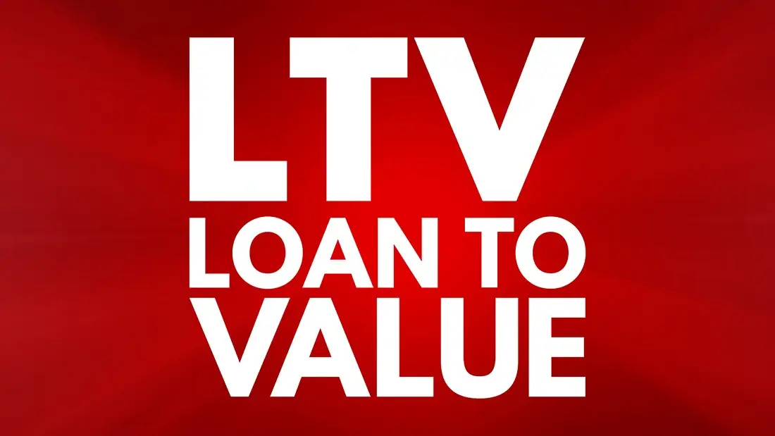 Loan To Value Ratio (LTV) Explained